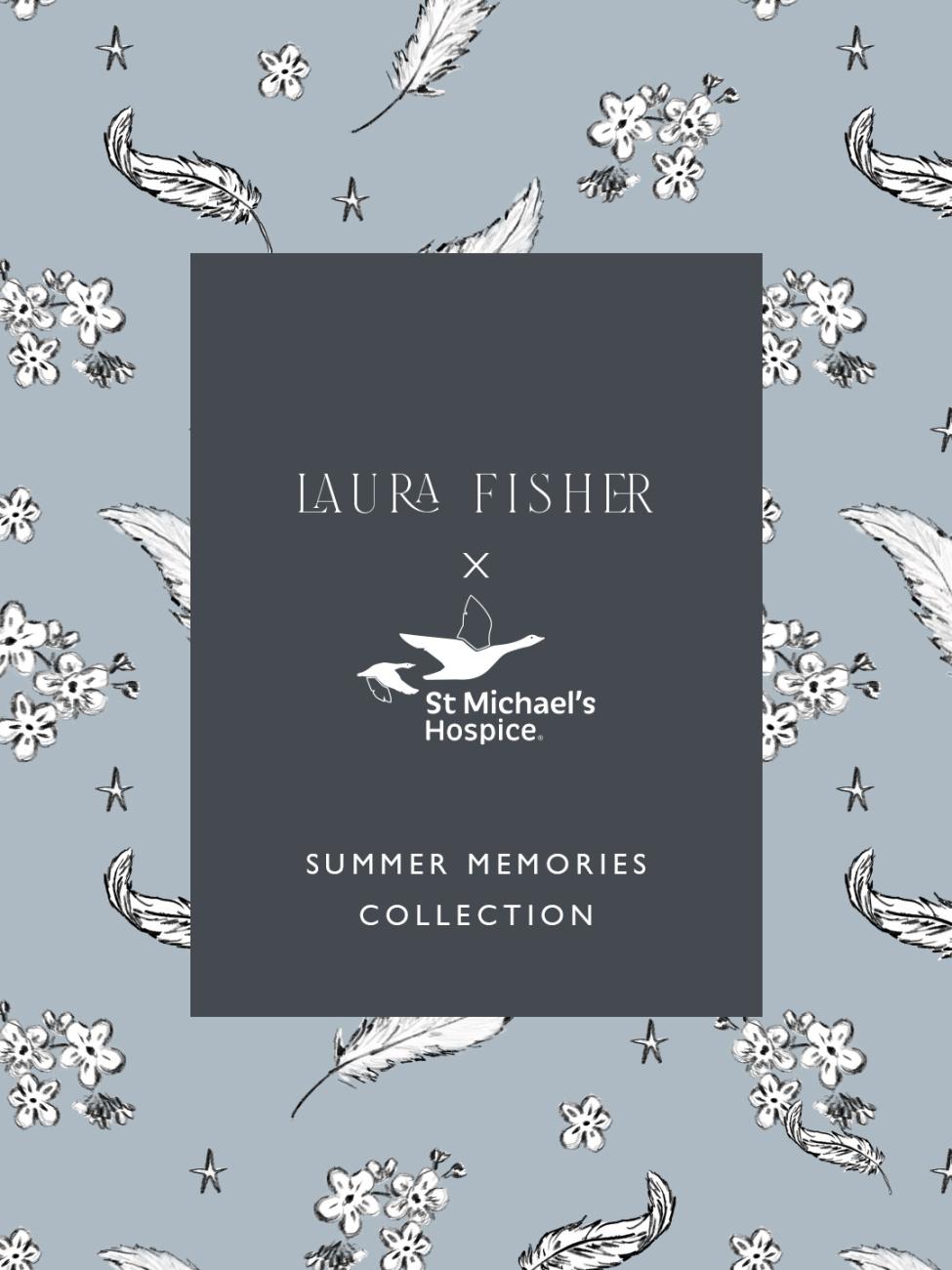 Graphic: Light blue floral and feather pattern with central text 'LAURA FISHER x St Michael's Hospice SUMMER MEMORIES COLLECTION'.